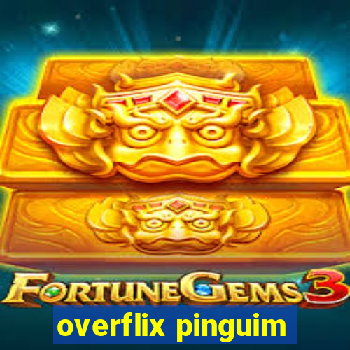 overflix pinguim